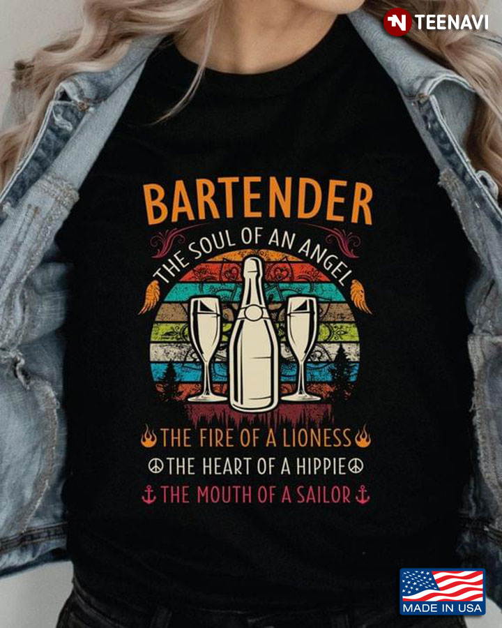 Bartender The Soul Of An Angel The Fire Of Lioness The Heart Of A Hippie The Mouth Of A Sailor
