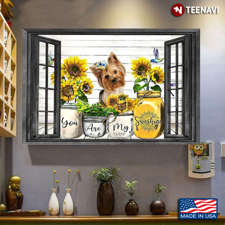 Window Frame Yorkshire Terrier Puppy With Sunflowers, Hummingbirds And Monarch Butterflies You Are My Sunshine