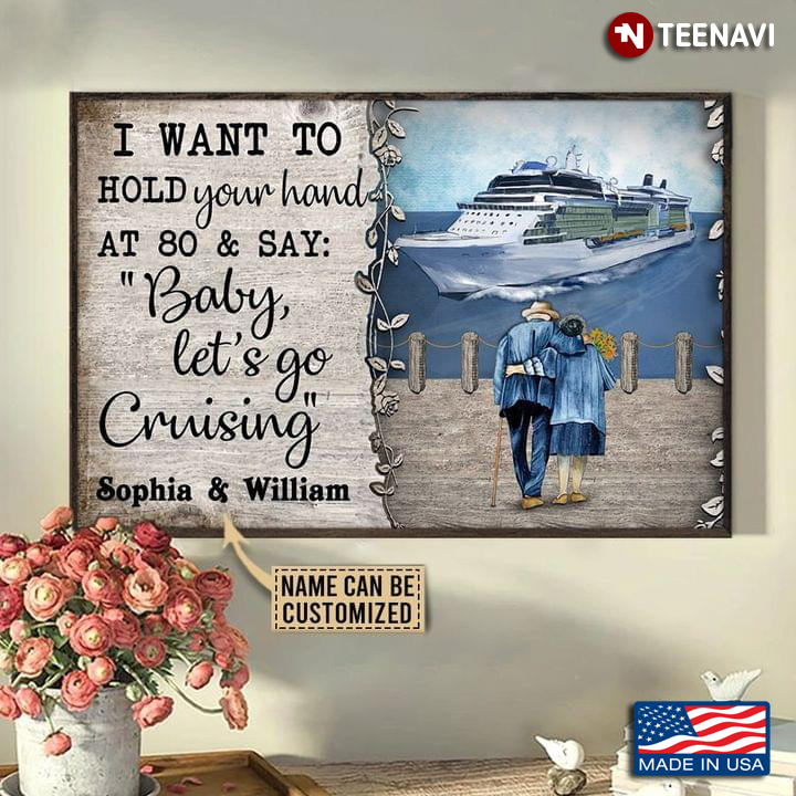 Vintage Customized Name I Want To Hold Your Hands At 80 & Say: "Baby, Let's Go Cruising"