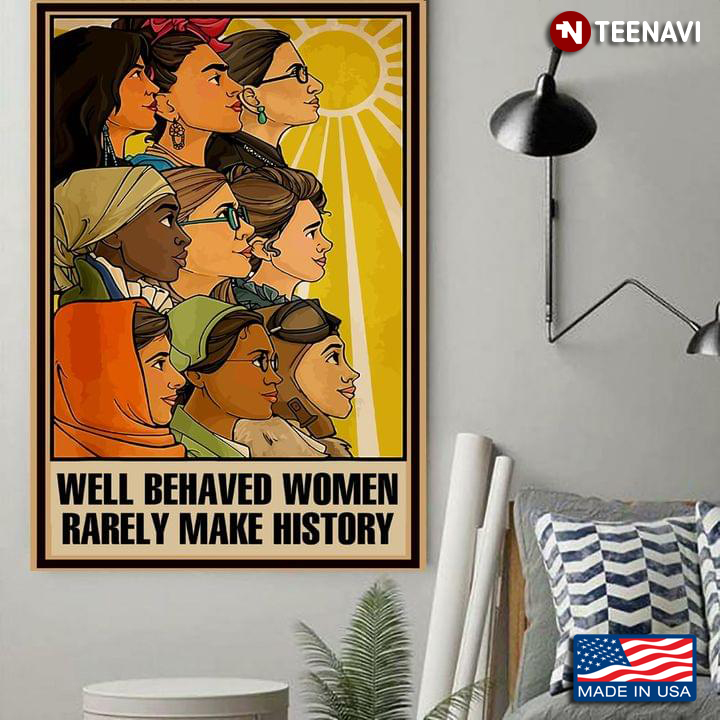 Vintage Powerful Women Under The Sun Well Behaved Women Rarely Make History