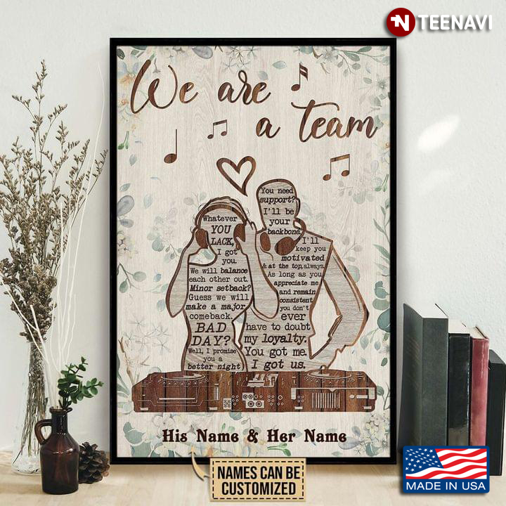 Vintage Customized Name Floral DJ Couple Typography We’re A Team Whatever You Lack, I Got You