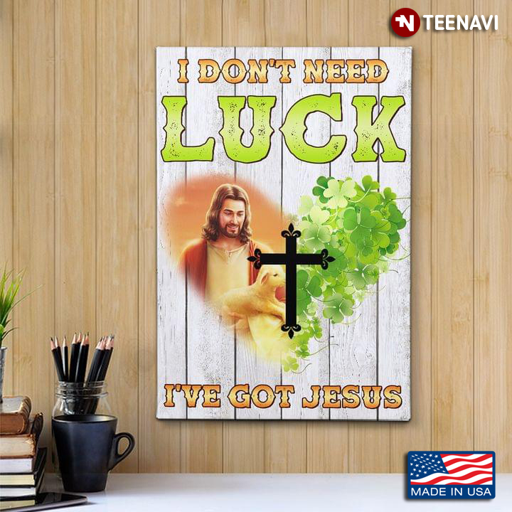 Vintage Jesus Christ With Lamb, Cross & Shamrocks St Patrick's Day I Don't Need Luck I've Got Jesus