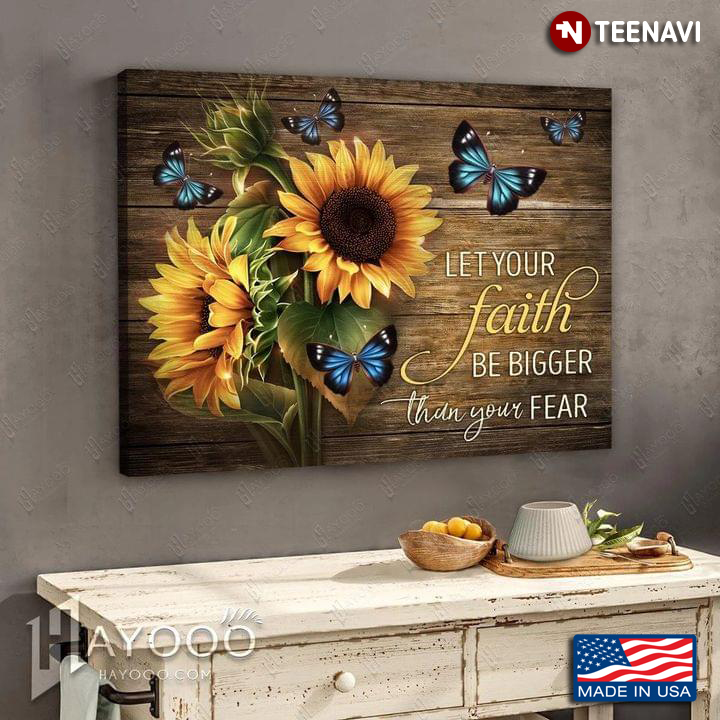 Vintage Blue Butterflies Flying Around Sunflowers Let Your Faith Be Bigger Than Your Fear