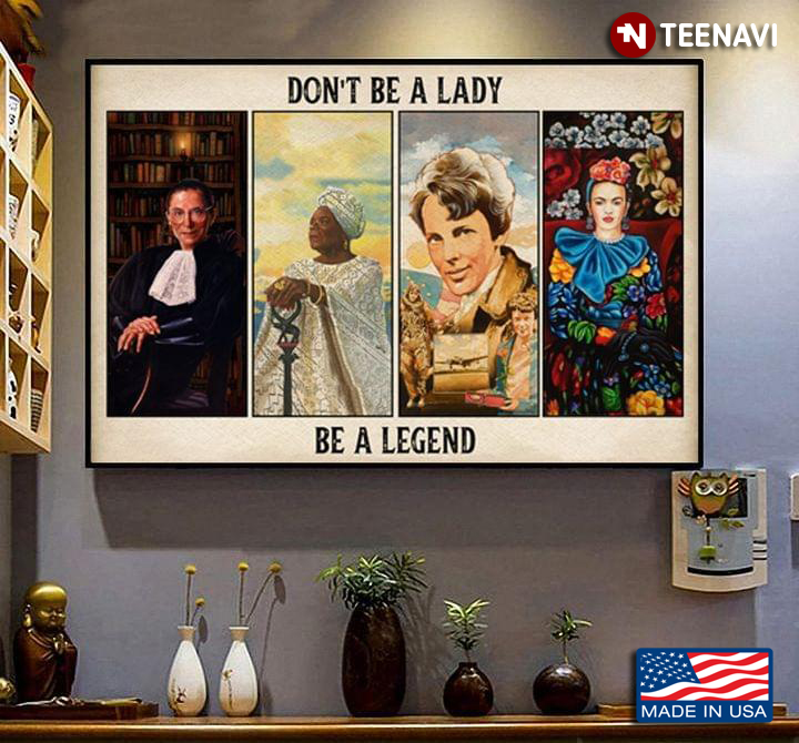 Vintage Feminists Ruth Bader Ginsburg, Maya Angelou, Amelia Earhart & Frida Kahlo Don’t Be A Lady Be A Legend