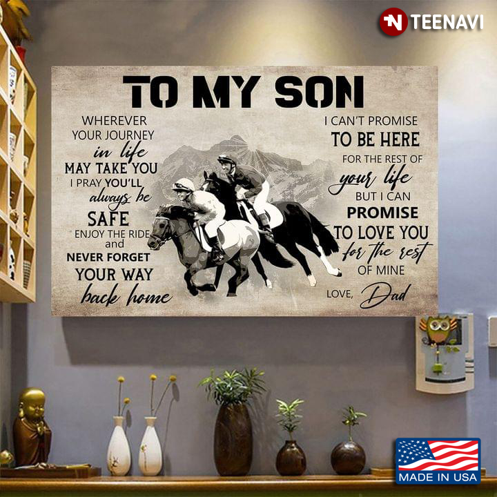 Equestrians Dad & Son To My Son Wherever Your Journey In Life May Take You I Pray You’ll Always Be Safe