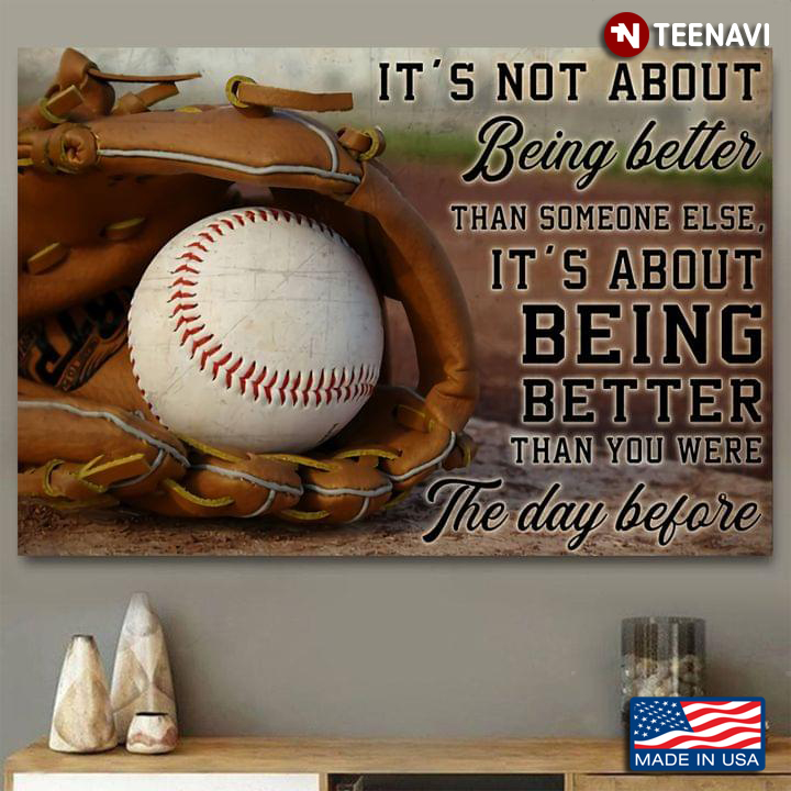 Vintage Baseball Glove With Ball It’s Not About Being Better Than Someone Else