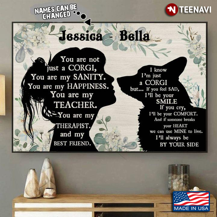 Vintage Floral Theme Girl & Corgi Pembroke Wales Dog Silhouette You Are Not Just A Corgi, You Are My Sanity