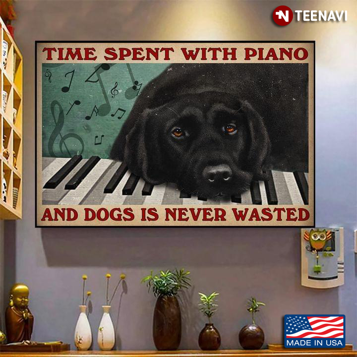 Vintage Black Labrador Retriever & Musical Notes Time Spent With Piano And Dogs Is Never Wasted