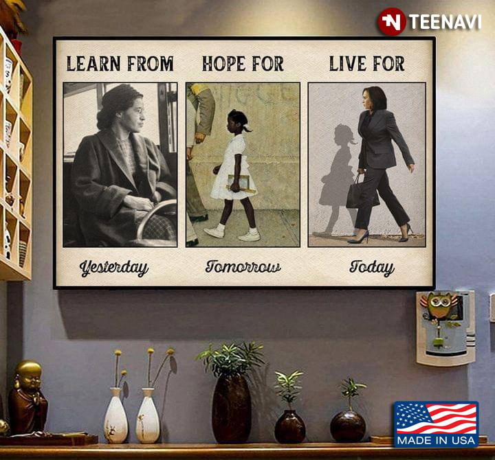 Vintage Rosa Parks With Ruby Bridges & Kamala Harris Learn From Yesterday Hope For Tomorrow Live For Today