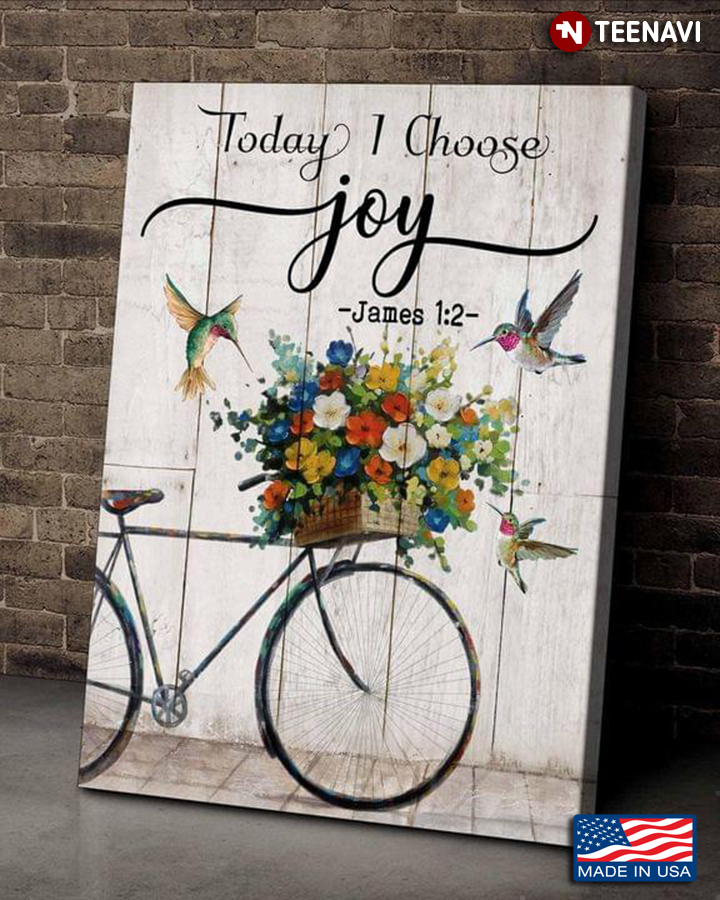 Bike Basket Full Of Flowers & Hummingbirds Today I Choose Joy James 1:2