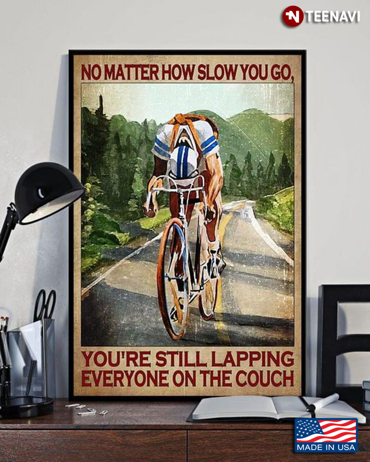 Vintage Cyclist No Matter How Slow You Go, You're Still Lapping Everyone On The Couch