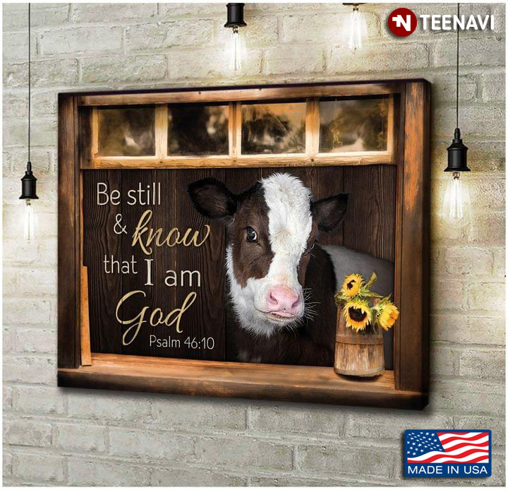 Brown & White Cow With Sunflowers Be Still & Know That I Am God Psalm 46:10