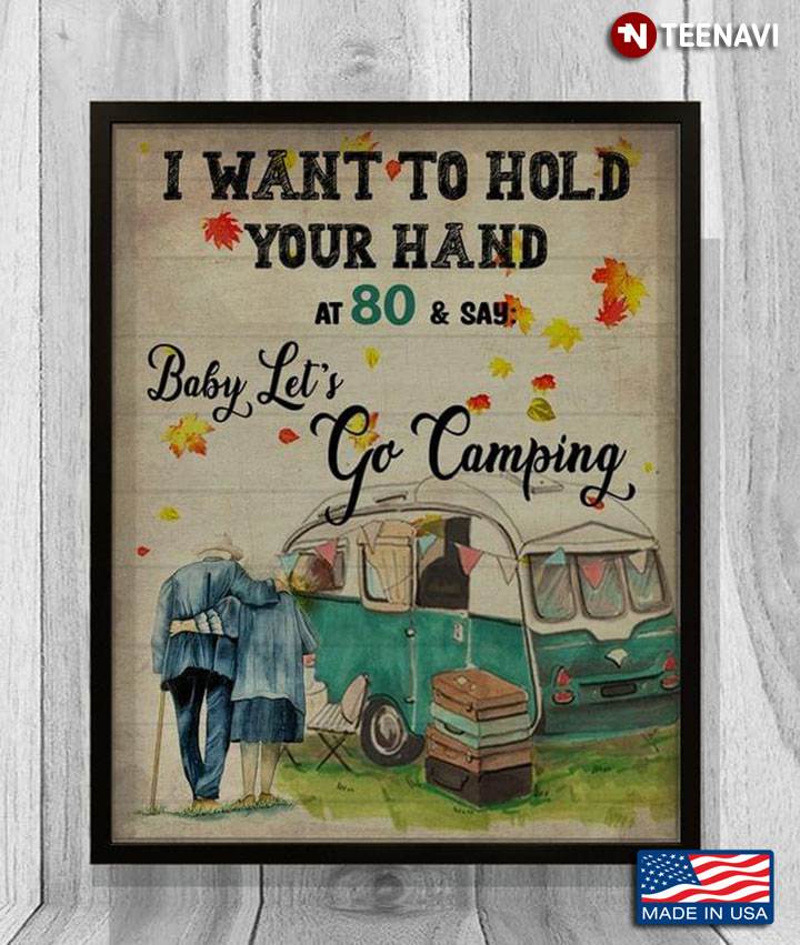 Vintage Autumn Leaves Falling Old Campers I Want To Hold Your Hand At 80 & Say: Baby, Let’s Go Camping