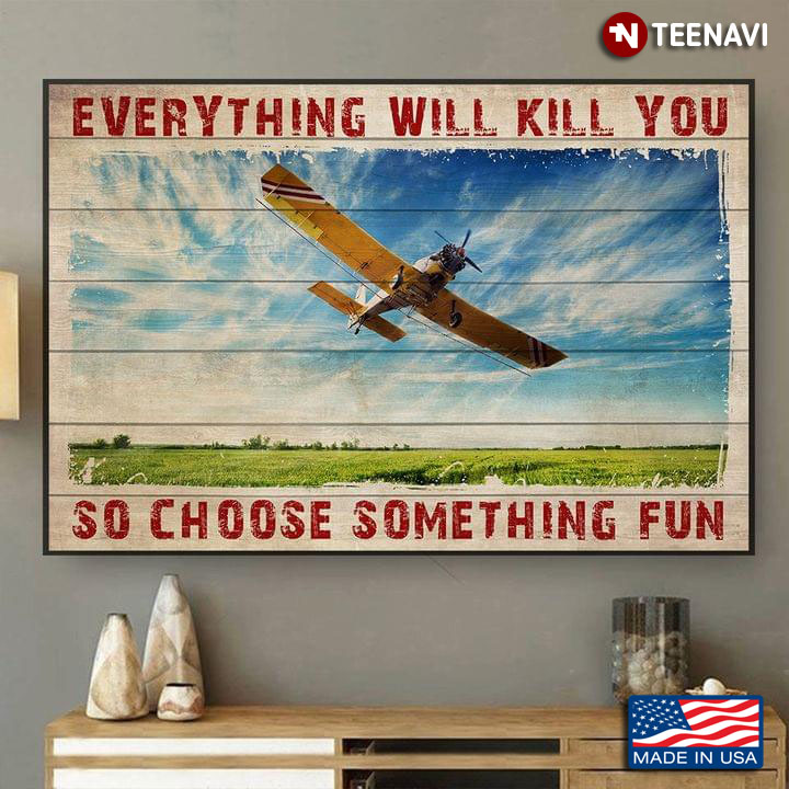 Vintage Yellow Helicopter Everything Will Kill You So Choose Something Fun