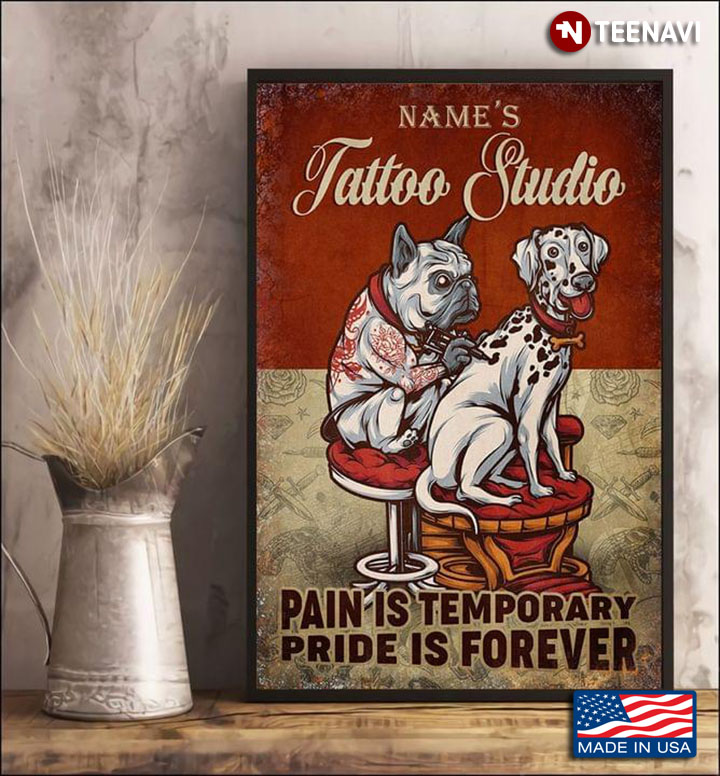 Vintage Customized Name Tattoo Studio French Bulldog & Dalmatian Pain Is Temporary Pride Is Forever