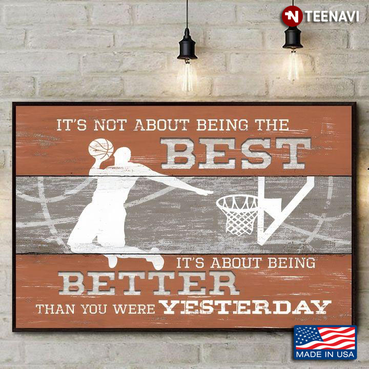 Vintage Basketball Player It’s Not About Being The Best It’s About Being Better Than You Were Yesterday