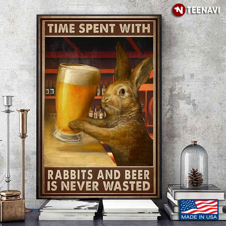 Vintage Time Spent With Rabbits And Beer Is Never Wasted