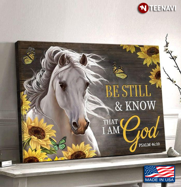 Vintage White Horse With Sunflowers & Butterflies Be Still & Know That I Am God Psalm 46:10