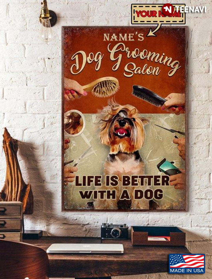 Vintage Customized Name Yorkshire Terrier Dog Grooming Salon Life Is Better With A Dog