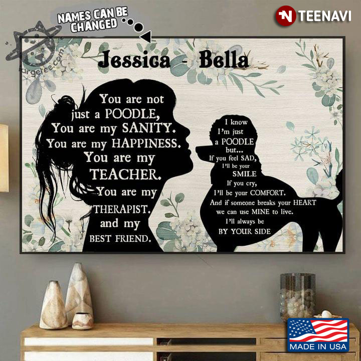 Vintage Floral Theme Customized Name Girl & Poodle Dog Silhouette You Are Not Just A Poodle, You Are My Sanity