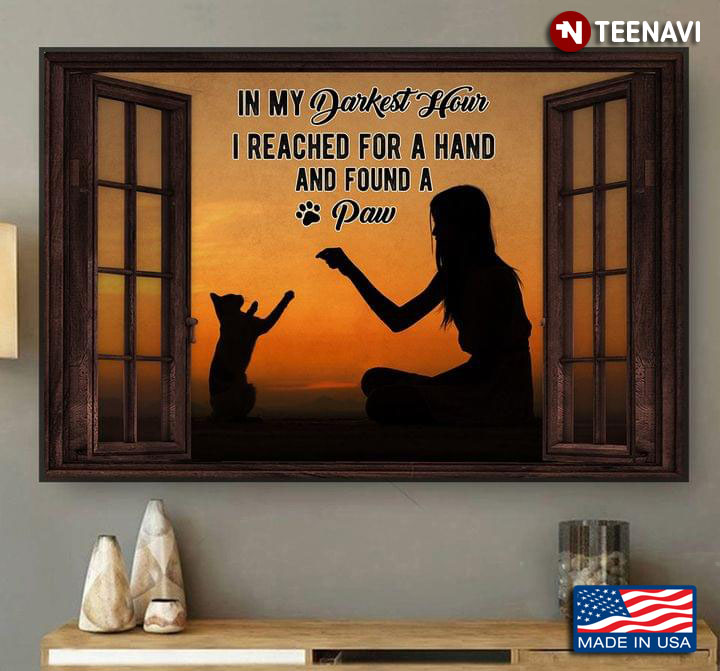 Vintage Window Frame With Girl And Cat Silhouette In My Darkest Hour I Reached For A Hand And Found A Paw