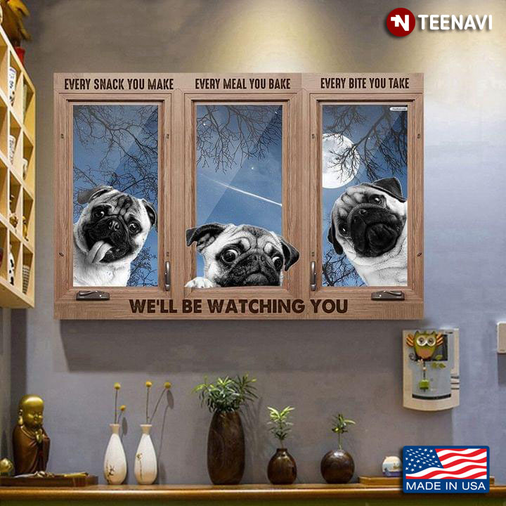 Vintage Window Frame With Pug Dogs Under The Moon Every Snack You Make Every Meal You Bake Every Bite You Take