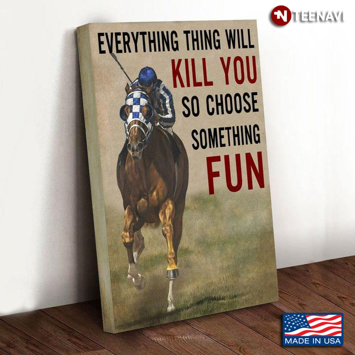 Vintage Equestrian & Horse In Blue Everything Will Kill You So Choose Something Fun
