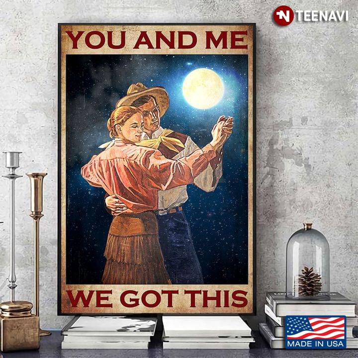 Vintage Cowboy & Cowgirl Dancing Under The Moon You And Me We Got This