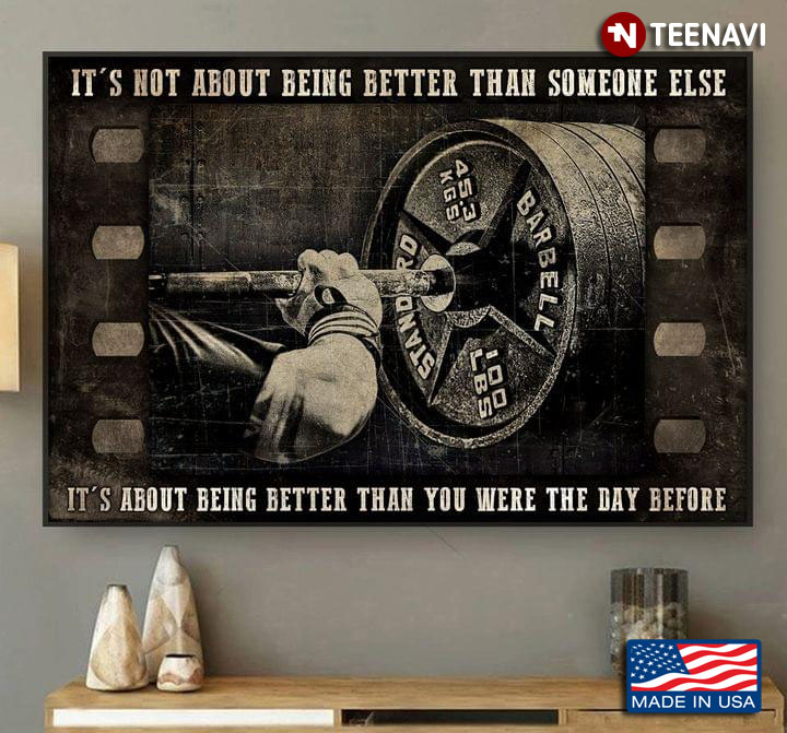 Film Theme Weightlifter Lifting Barbell It’s Not About Being Better Than Someone Else
