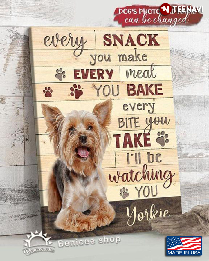 Vintage Yorkie Every Snack You Make Every Meal You Bake Every Bite You Take I’ll Be Watching You