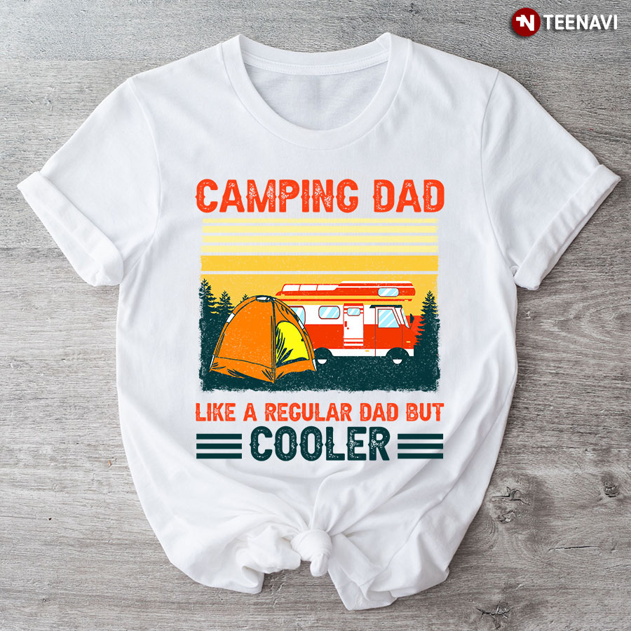 Camping Dad Like A Regular Dad But Cooler New Version