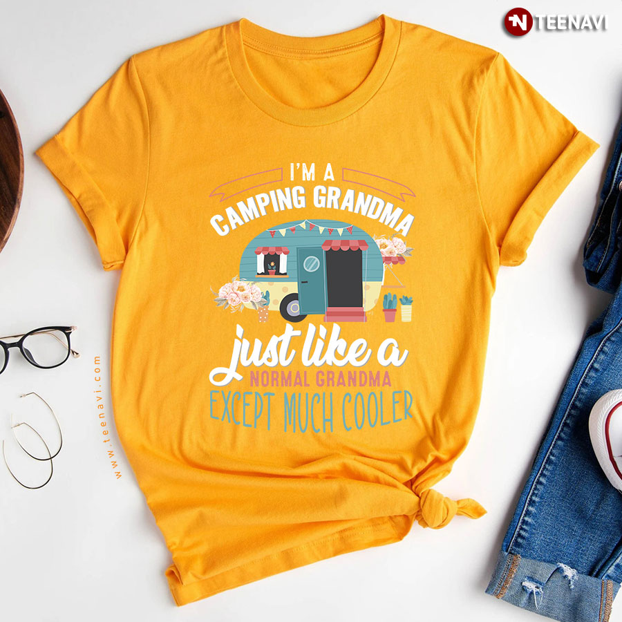 Im A Camping Grandma Just Like A Normal Grandma Except Much Cooler