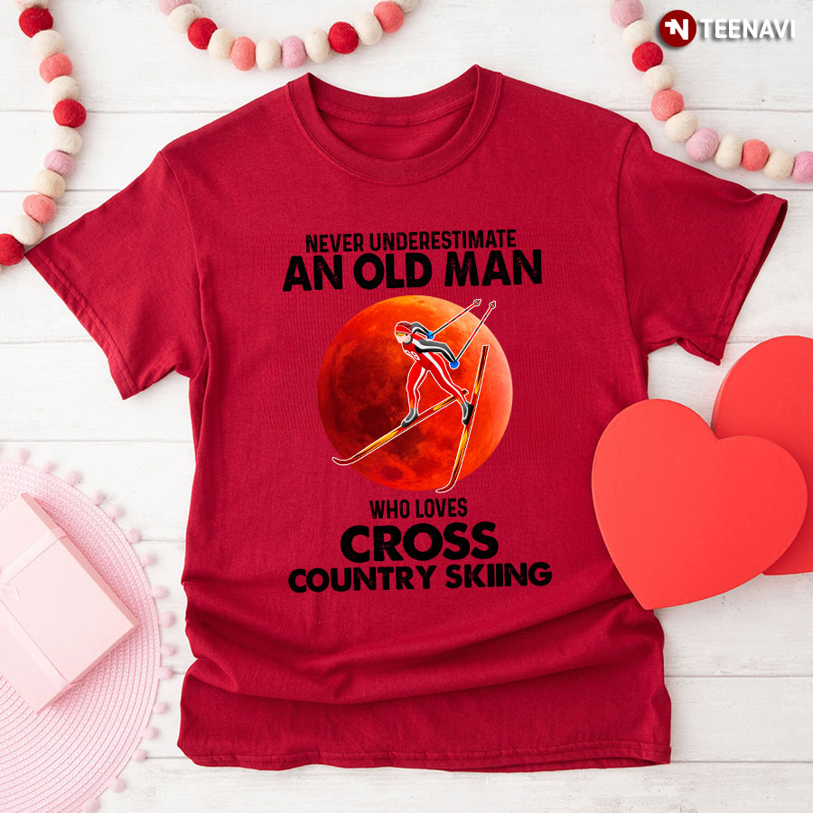 Never Underestimate An Old Man Who Loves Cross Country Skiing T-Shirt