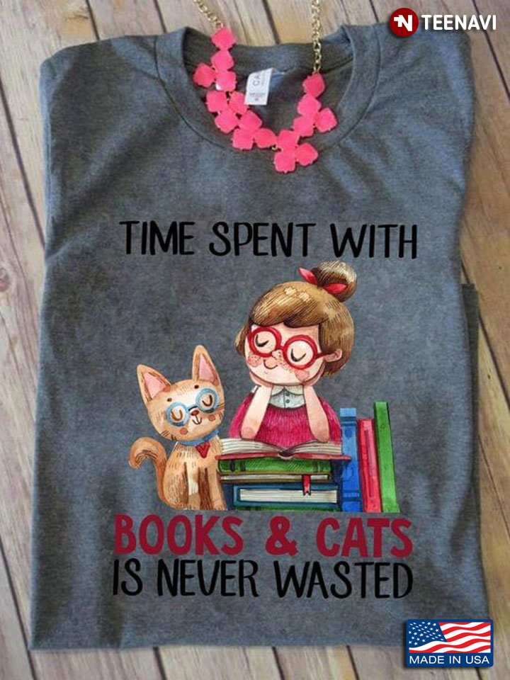 Time Spent With Books And Cats Is Never Wasted Girl