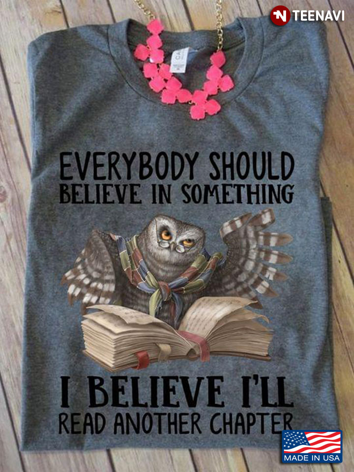 Owl  Book Everybody Should Believe In Something I Believe I’ll Real Another Chapter