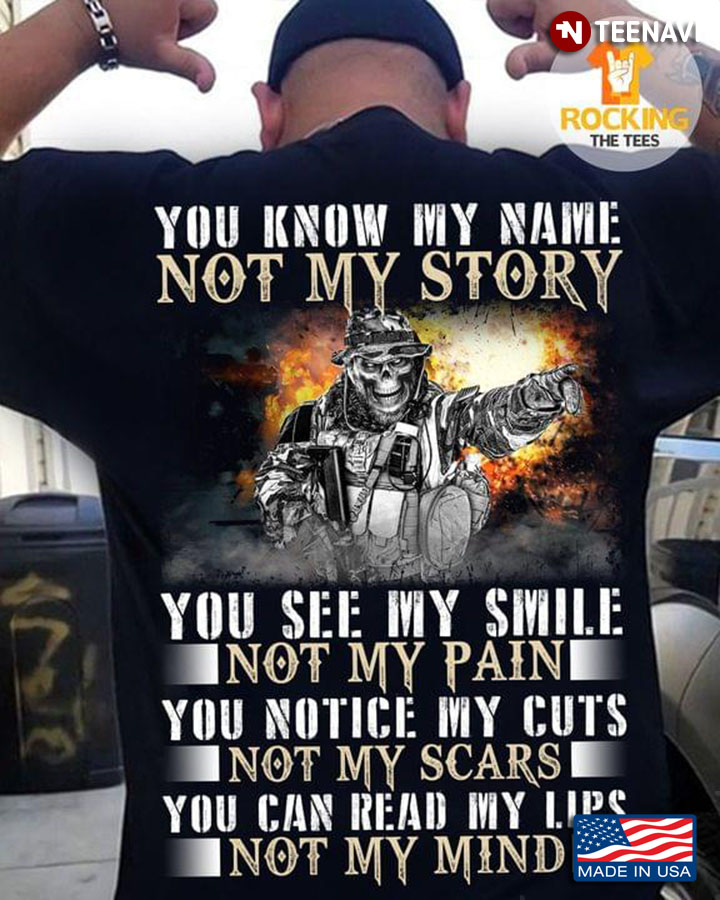 Veteran You Know My Name Not My Story You See My Smile Not My Pain You Notice My Cuts Not My Scars