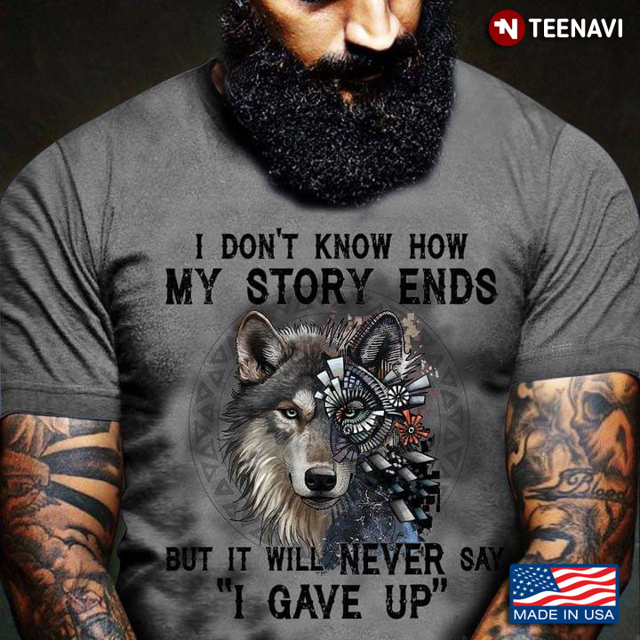 Wolf I Don’t Know How My Story Ends But I Will Never Say I Gave Up
