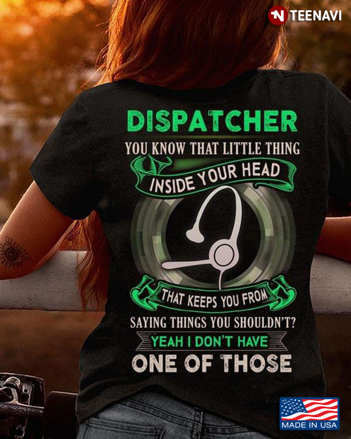 Dispatcher You Know That Little Thing Inside Your Head That Keeps You From Saying Things You Shouln’