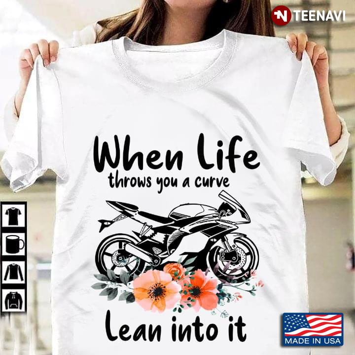 When Life Throws You Curves Lean Into It Motorcycle New Version
