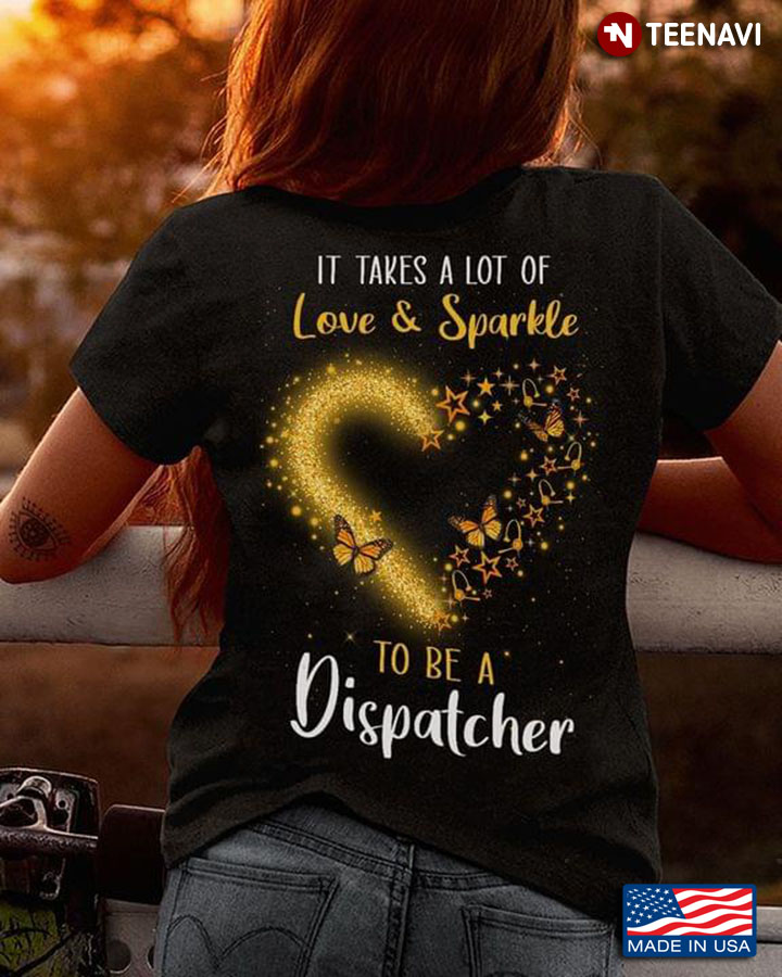 It Takes A Lot Of Love And Sparkle To Be A Dispatcher Butterflies