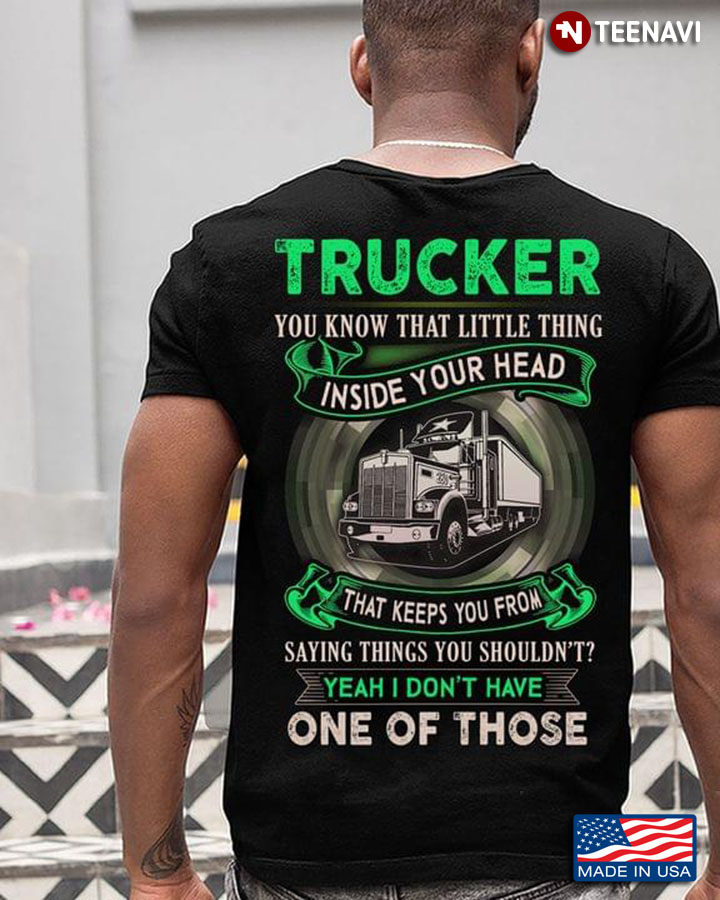 Trucker You Know That Little Thing Inside Your Head That Keeps You From Saying Things You