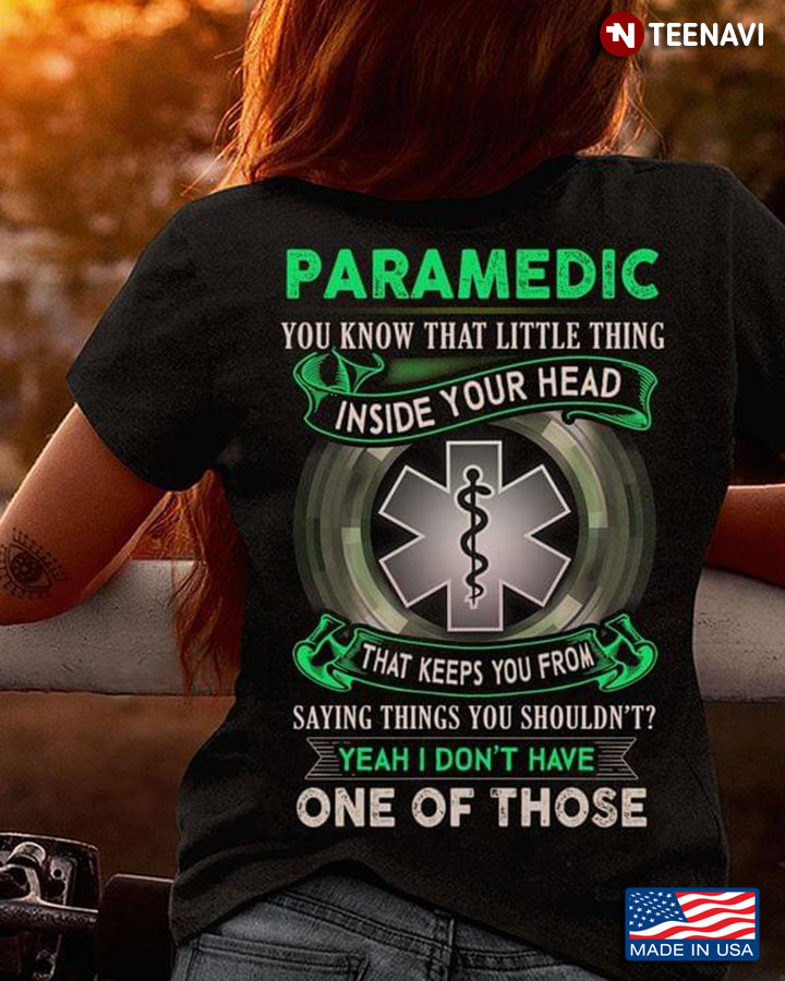 Paramedic You Know That Little Thing Inside Your Head That Keeps You From Saying Things You