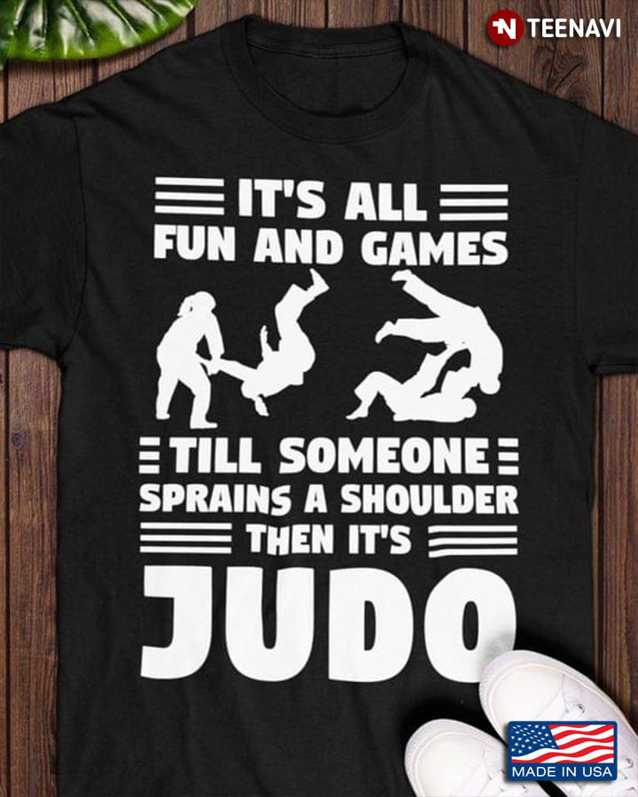 It’s All Fun And Games Until Someone Sprains A Shoulder Then It's JUDO