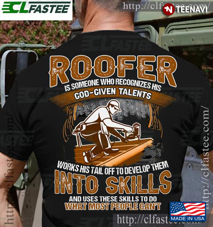 Roofer Is Someone Who Recognizes His God-Given Talents