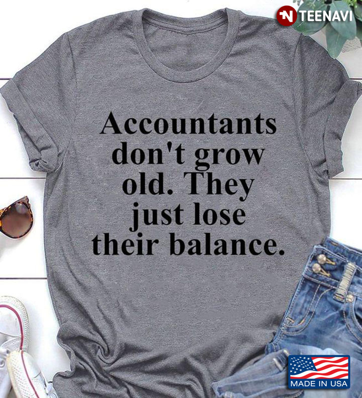 Accountants Don't Grow Old They Just Lose Their Balance