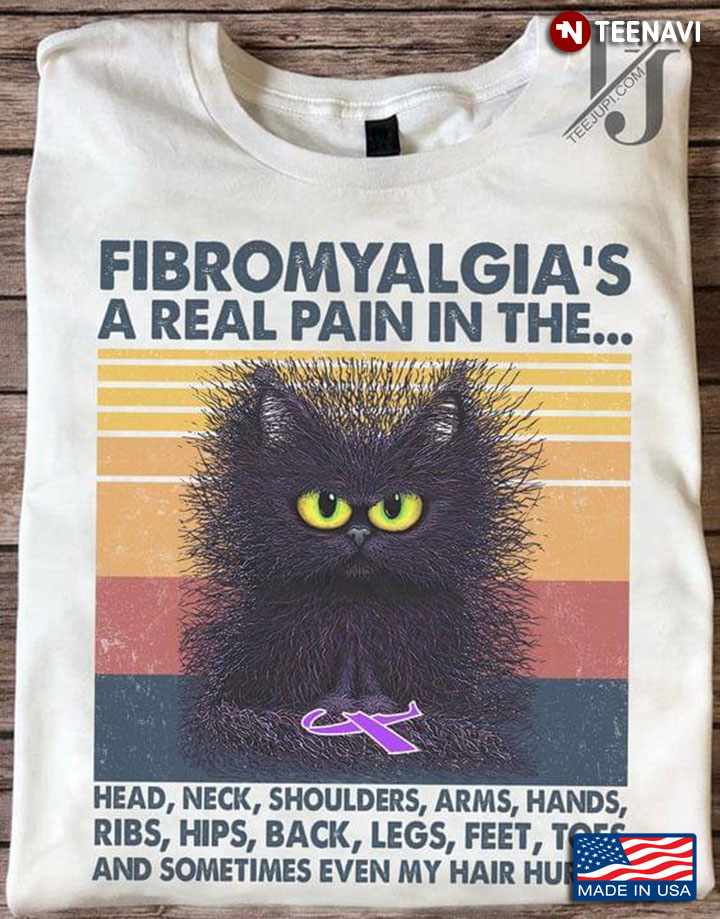 Cat 'Fibromyalgia’s A Real Pain In The Head Neck Shoulders Arms Hands Ribs Hips Back Legs Feet Toes