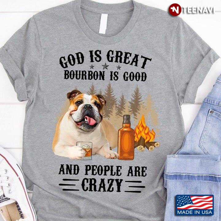 God Is Great Bourbon Is Good And People Are Crazy Pug