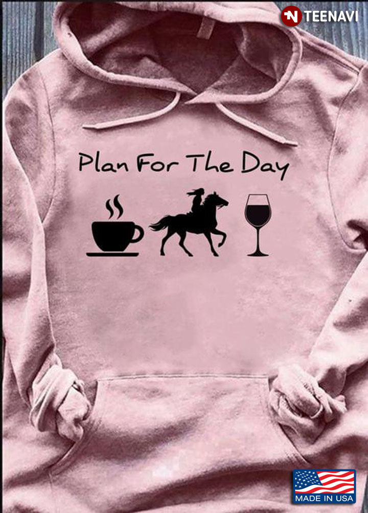 Plan For The Day  Riding Horse Coffee Wine