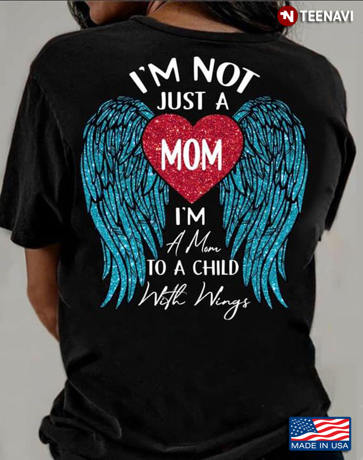 I’m Not Just A Mom I’m A Mom To A Child With Wings Heart  New Style