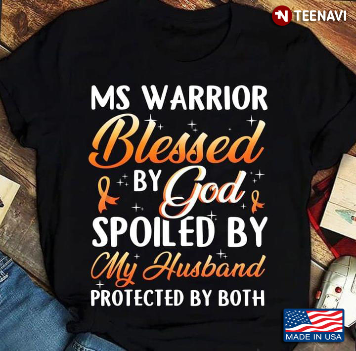MS Warrior  Blessed By God Spoiled By My Husband Protected By Both